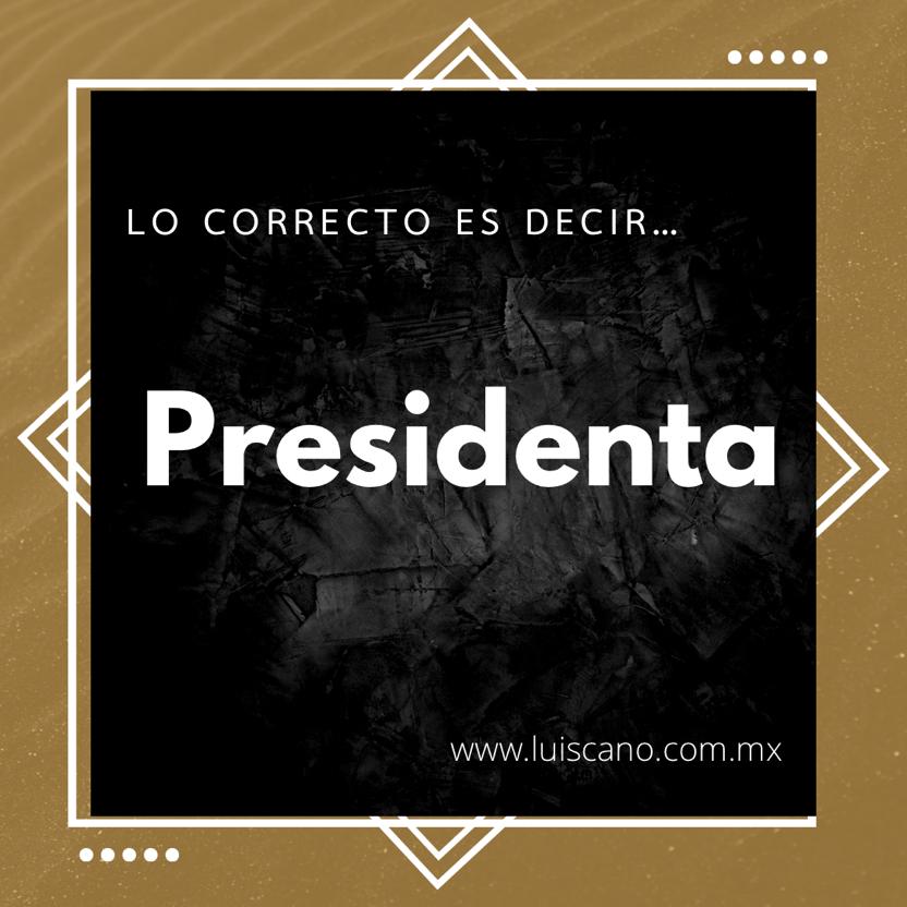 Lo correcto es decir…&nbsp;Presidenta